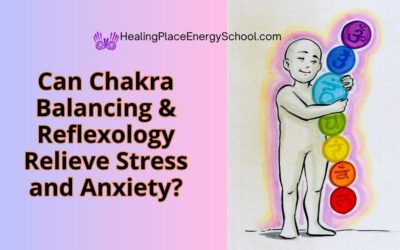 Can #ChakraBalancing and #Reflexology Break #Stress and #Anxiety? #HealingPlaceEnergySchool