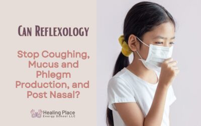 Can Reflexology Stop Coughing, Mucus and Phlegm Production, and Post Nasal Drip? #ColdReliefwithReflexology #HealingPlaceEnergySchool #ReflexologyNearMe