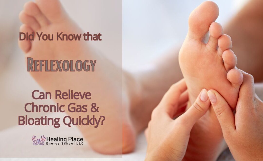 Did You Know that Reflexology Can Relieve Chronic Gas and Bloating Quickly? #ChronicGasandBloating #reflexologyNearMe #HealingPlaceEnergySchool