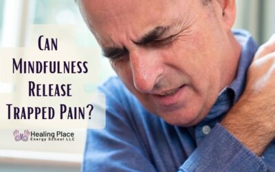 Can Mindfulness Release Trapped Pain #EnergyMedicine #TrappedPainRelief #HealingPlaceEnergySchool #ReflexologyNearMe