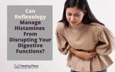 Can #Reflexology Manage #Histamines From Disrupting Your Digestive Function? #mastcells #HealingPlaceEnergySchool #ReflexologyNearMe