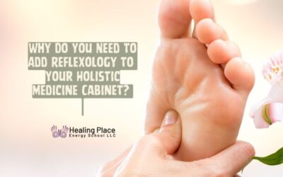 Why Do You Need to Add Reflexology to Your Holistic Medicine Cabinet? #FootReflexology #ReflexologyNearMe #HealingPlaceEnergySchool