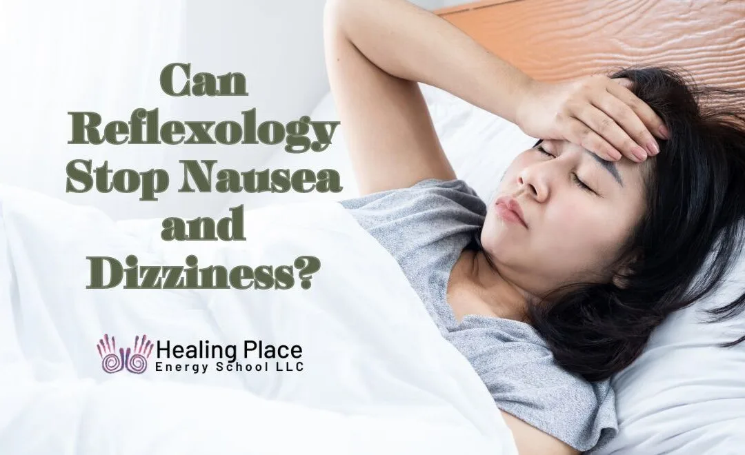Can #Reflexology Stop #Nausea and #Dizziness? #HealingPlaceEnergySchool #ReflexologyNearMe #selfhelp