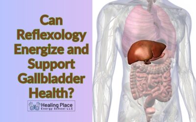 Can Reflexology Energize and Support Gallbladder Health? #GallbladderHealth #ReflexologyNearMe #HealingPlaceEnergySchool