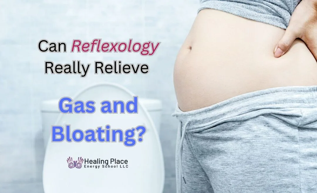 Can Reflexology Really Relieve Gas and Bloating? #GasandBloatingReliefwithReflexology #HealingPlaceEnergySchool #ReflexologyNearMe