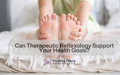 Can Therapeutic Reflexology Support Your Health Goals #ReflexologyNearMe #HealingPlaceEnergySchool