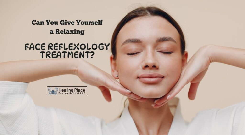 Can You Give Yourself a Relaxing #FaceReflexology Treatment? #SelfCare #SelfLove #ReleaseStress #HealingPlaceEnergySchool #ReflexologyNearMe