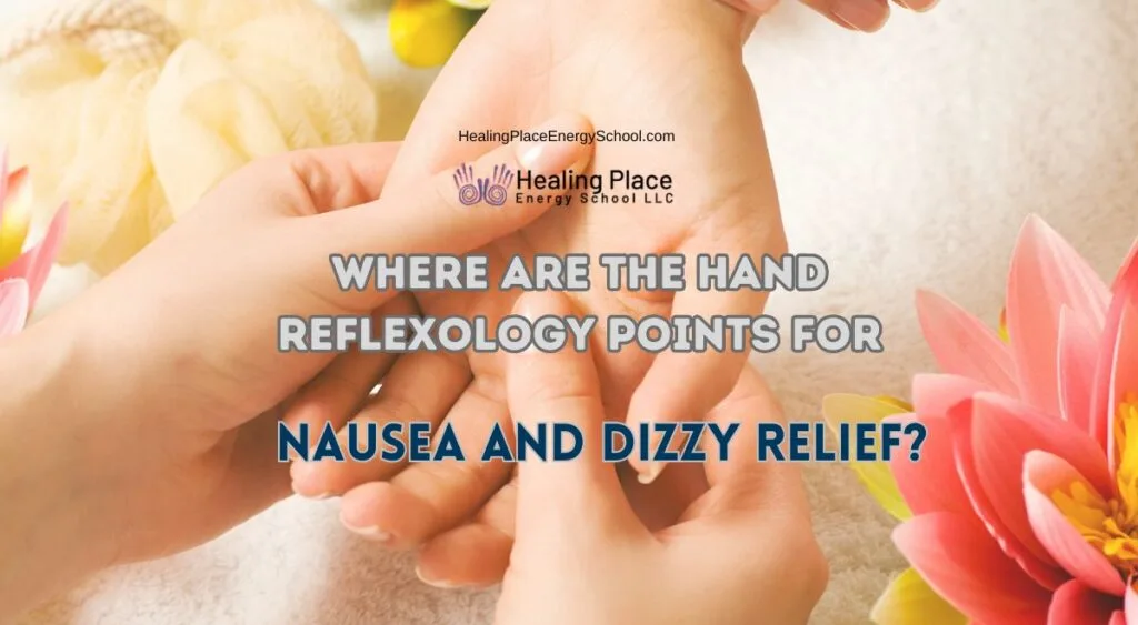 Where are the #Reflexology Points for #NauseaandDizzyRelief? #ReflexologyNearMe #HelenChinLui #HealingPlaceEnergySchool