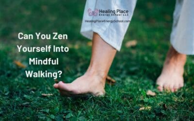 Can You Zen Yourself into Mindful Walking? #ZenWalking #MindfulWalking #ReflexologyNearMe #HealingPlaceEnergySchool