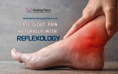 Ease Gout Pain Naturally with Reflexology #GoutPainRelief #HealingPlaceEnergySchool #ReflexologyNearMe