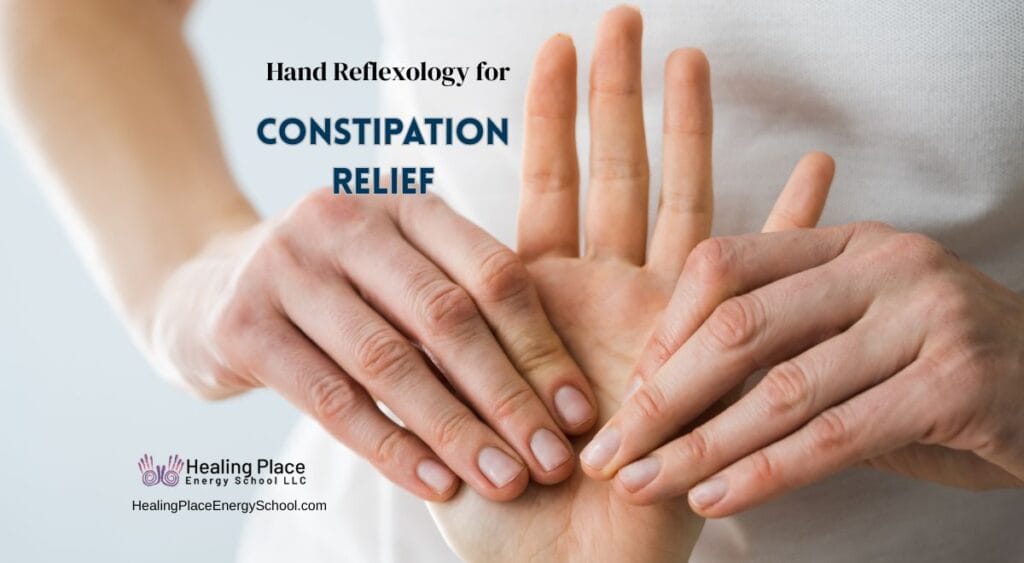 Hand Reflexology for Constipation Relief: Natural Pressure Points That Work Fast! #ConstipationReliefwithReflexology #HealingPlaceEnergySchool #ReflexologyNearMe
