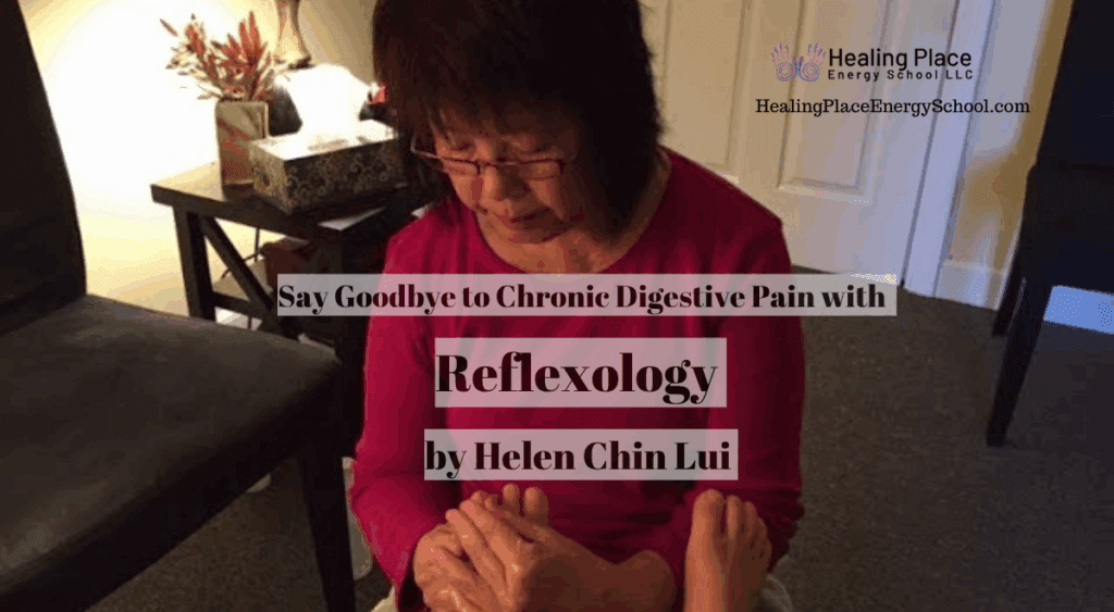 Say Goodbye to #ChronicDigestivePain with Reflexology by #HelenChinLui #HealingPlace #ReflexologyNearMe #ReflexologyEnergySchool